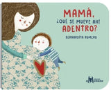 Mamá ¿Qué se mueve ahí dentro ?